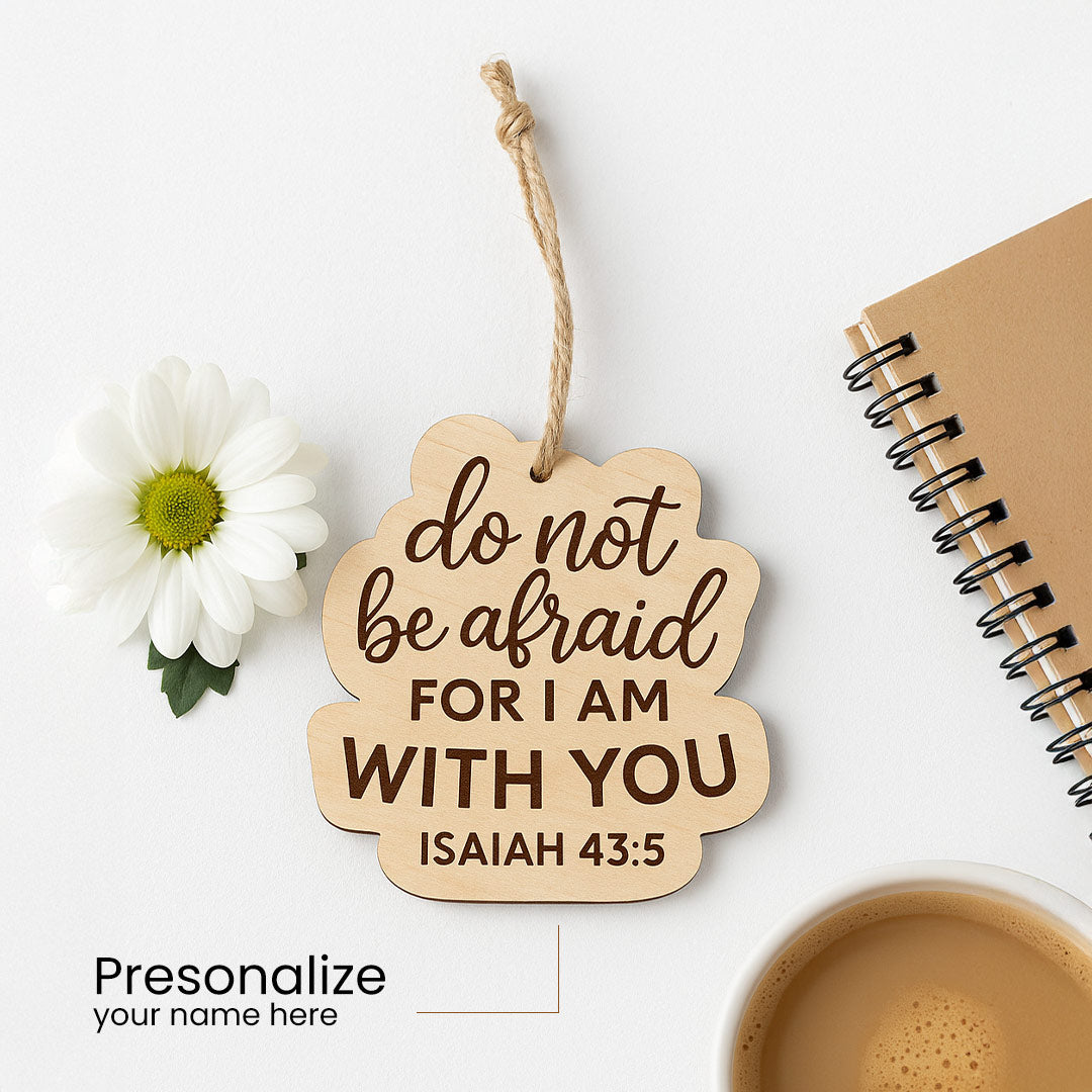 Wooden Car Hanger – "Do Not Be Afraid" (Isaiah 43:5)| Love Craft Gifts