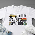 Your Wave is Waiting Regular Graphic Printed T-shirt | Love Craft Gifts