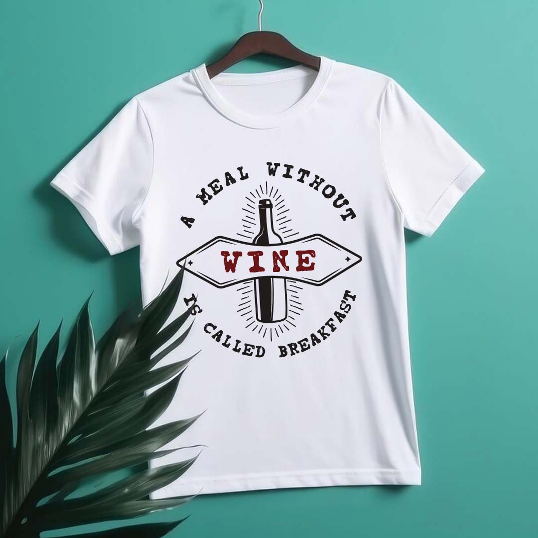 A Meal Without Wine Is Called Breakfast Printed T-shirt | Love Craft Gifts