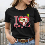 I Love My Boyfriend Personalized Photo T-Shirt – Custom Picture Print | Love Craft Gifts