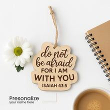 Wooden Car Hanger – "Do Not Be Afraid" (Isaiah 43:5)