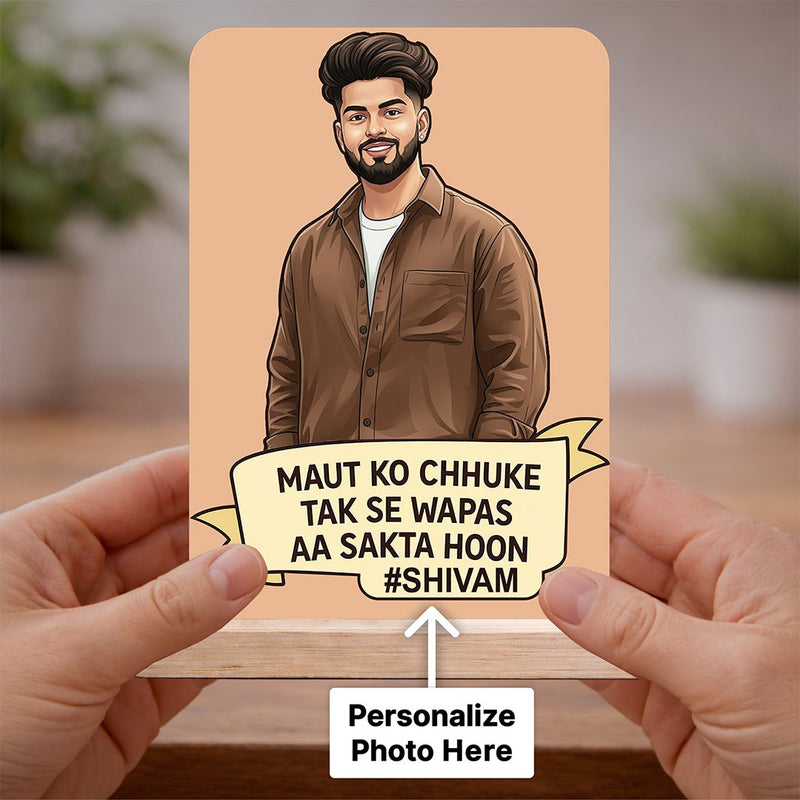 Personalized “Maut Ko Chuke Tak Se Wapas Aa Gaya” Cartoon Photo Wooden Table Stand with Name Custom Print (6x8 Inch) Desk Decor Gift for Boys, Husband & Boyfriend | Love Craft Gifts
